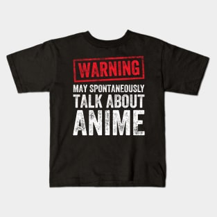 Warning may spontaneously talk about anime Kids T-Shirt